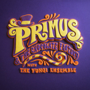 Primus_&_The_Chocolate_Factory